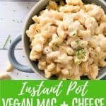 Instant Pot Vegan Mac + Cheese PIN with text overlay.